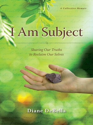 cover image of I Am Subject: Sharing Our Truths to Reclaim Our Selves